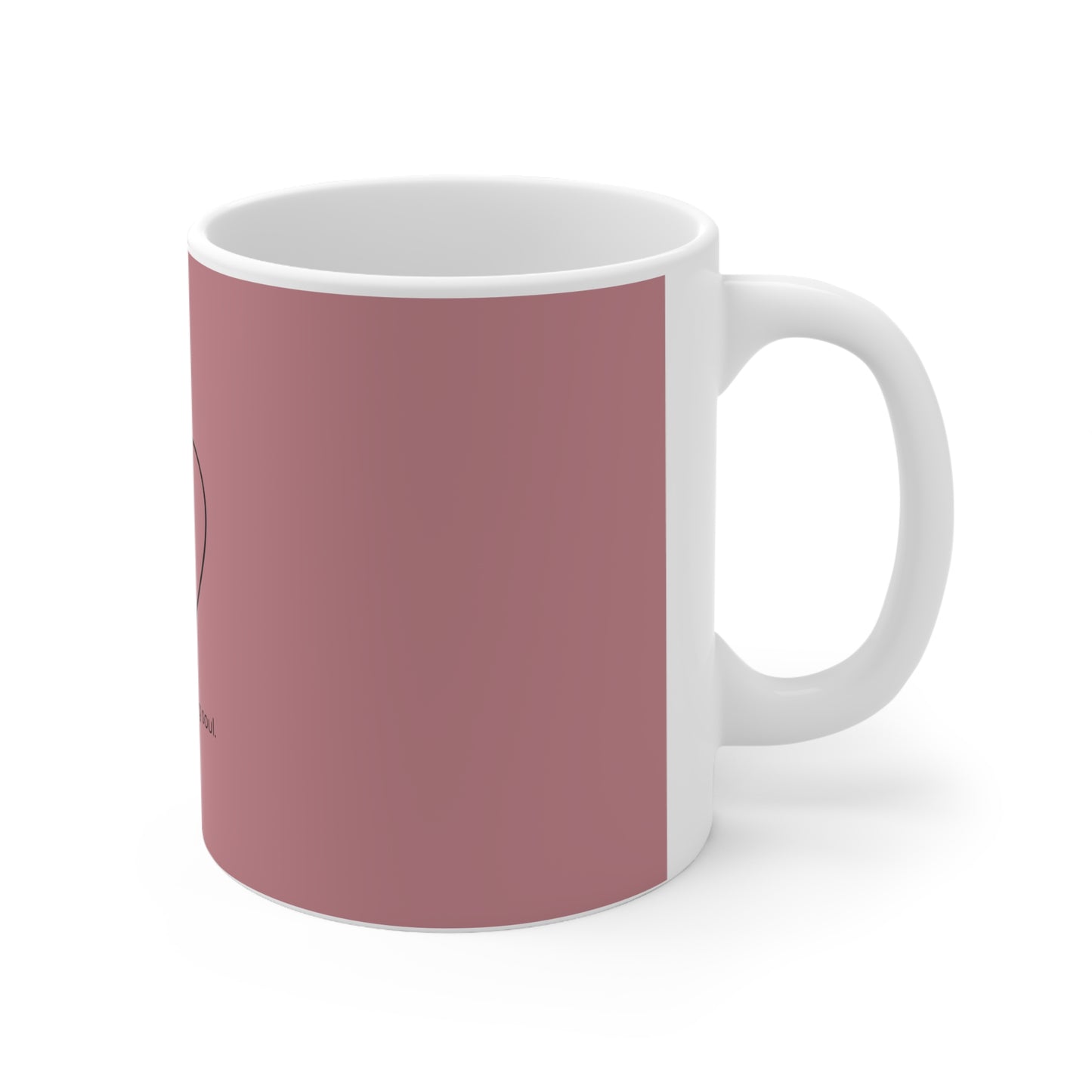 Soft Heart, Strong Soul.  Ceramic Mug